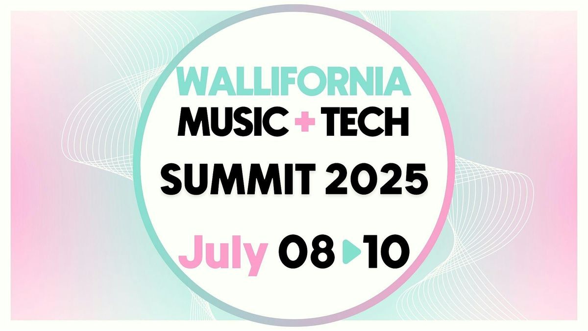 Wallifornia Music+Tech | SUMMIT 2025