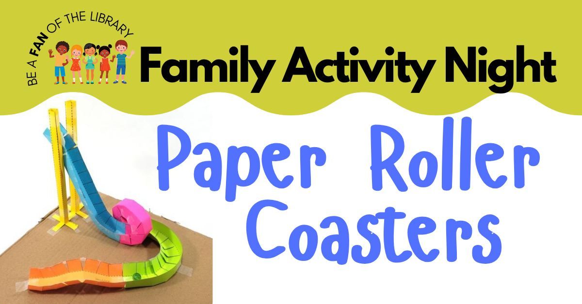 Family Activity Night: Paper Roller Coasters!