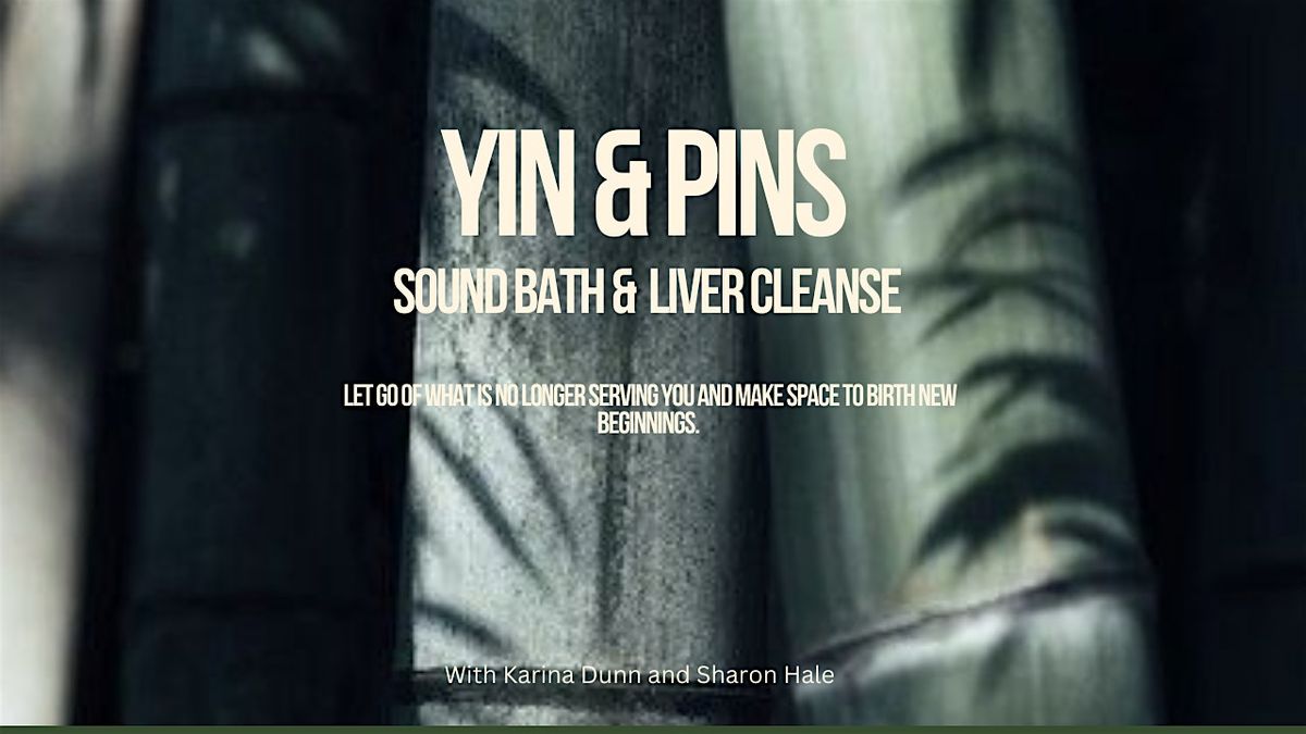 Yin & Pins Sound Bath and Liver Cleanse