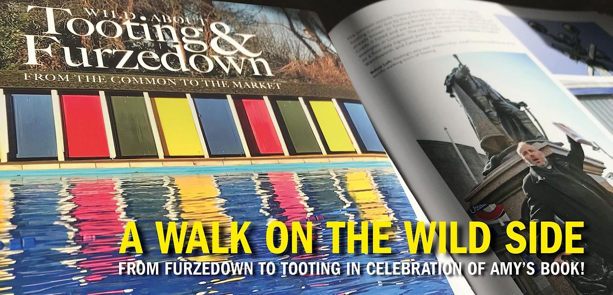 'A Walk on The Wild Side'  from Fabulous Furzedown to Planet Tooting!