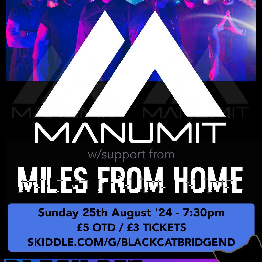 MANUMIT \/ MILES FROM HOME @ Black Cat, Bridgend