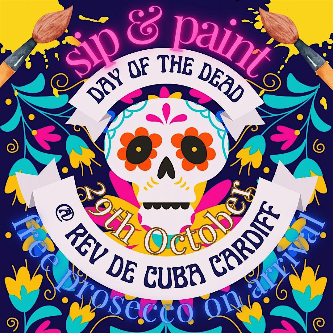 Day of the Dead Sip & Paint @ Rev De Cuba Cardiff - FREE Prosecco!