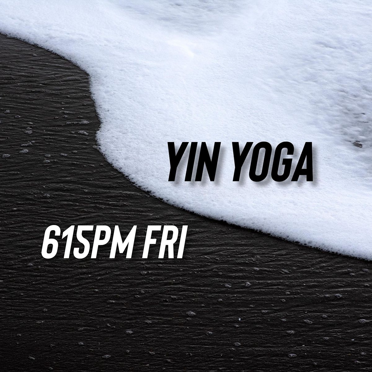 FRIDAY 615pm YIN YOGA CLASS