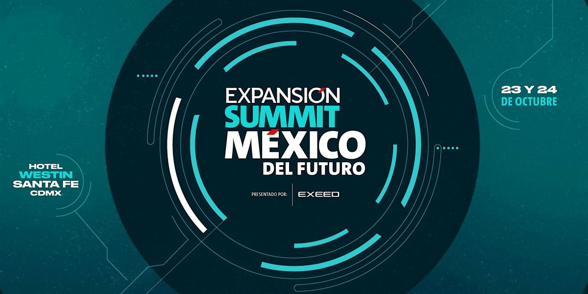 Expansi\u00f3n Summit M\u00e9xico del Futuro 23 Y 24 octubre 2024