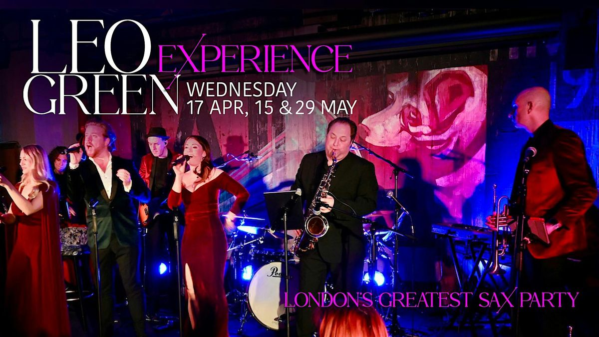 Leo Green Experience | London\u2019s Greatest Sax Party