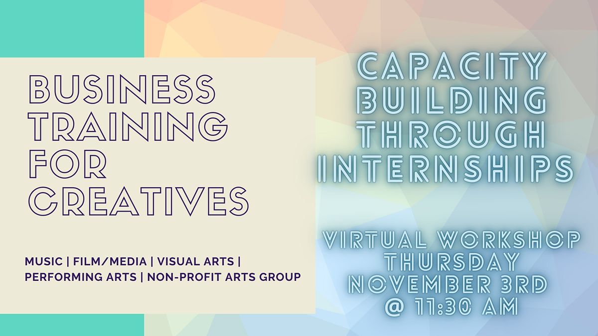 Capacity Building through Internships  - Creative Nonprofit Series