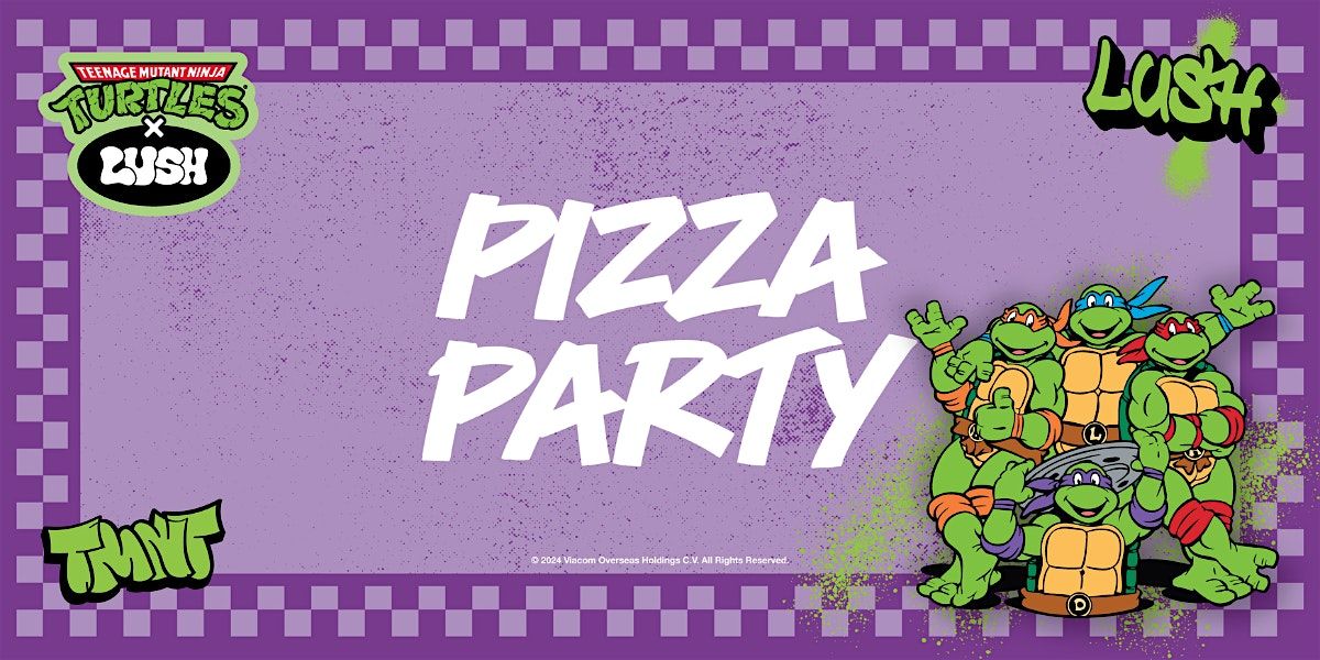 LUSH Edinburgh X TMNT Pizza Party