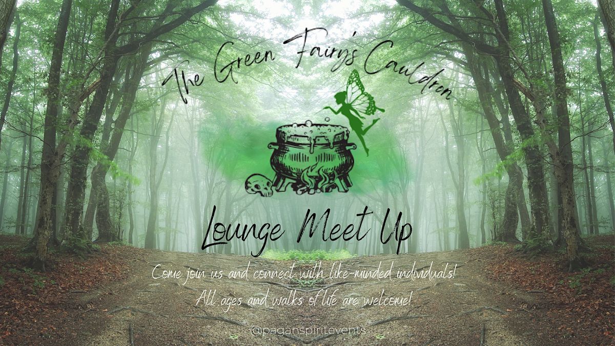 The Green Fairy's Cauldron Lounge Meet-Up