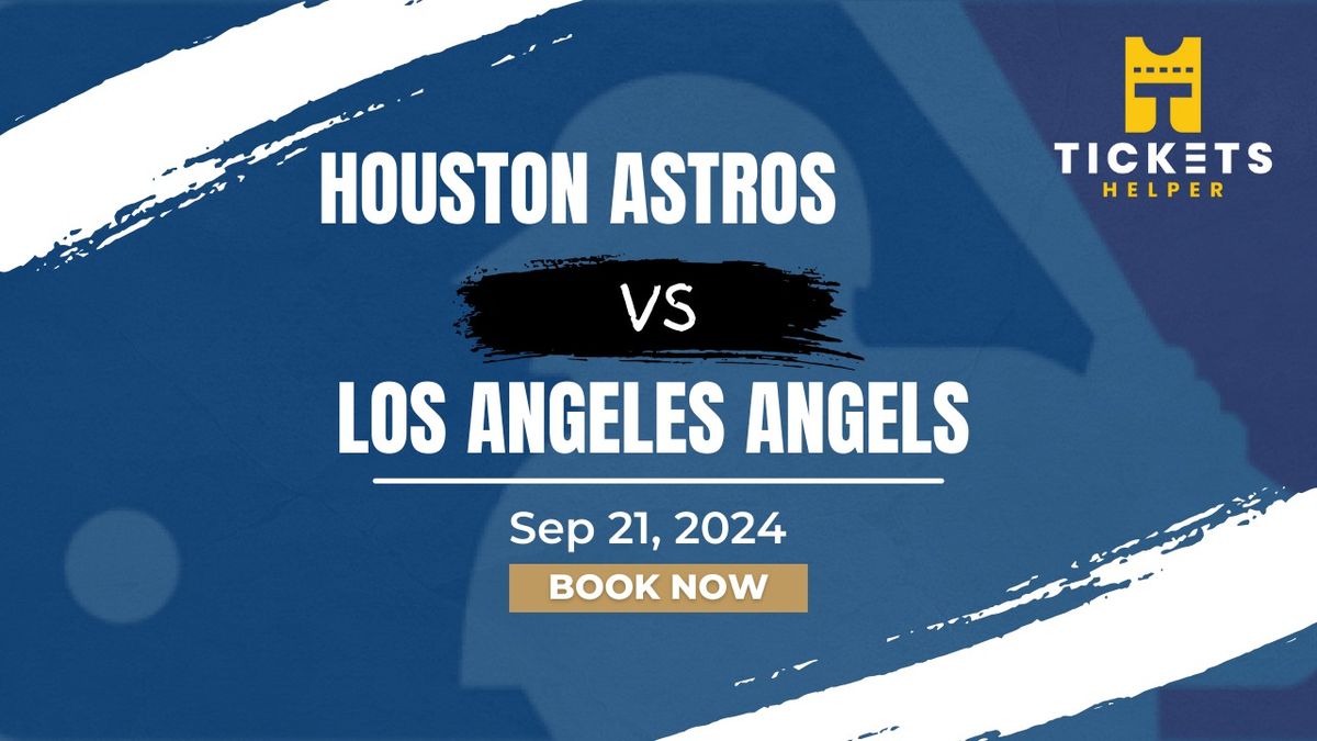 Houston Astros vs. Los Angeles Angels