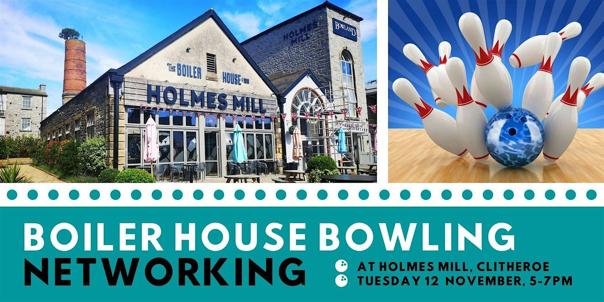 Networking & Bowling at Boiler House Bowling Alley, Holmes Mill, Clitheroe