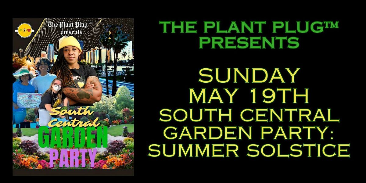 The Plant Plug\u2122 Presents: Summer Solstice South Central Garden Party