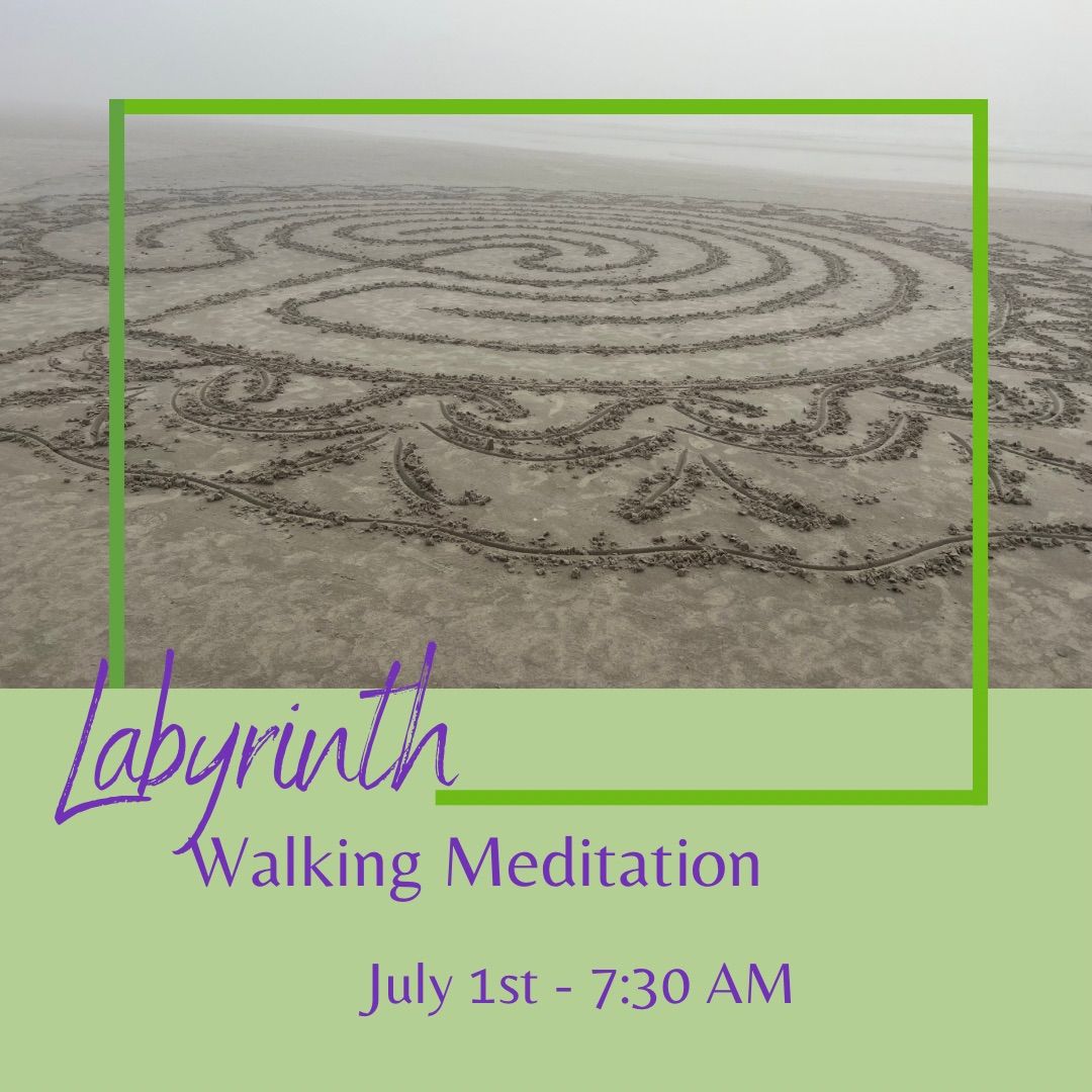 Labyrinth Walking Meditation - July 1st