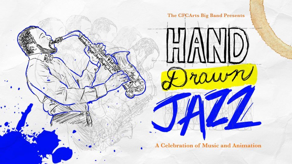 Hand Drawn Jazz: Featuring the CFCArts Big Band