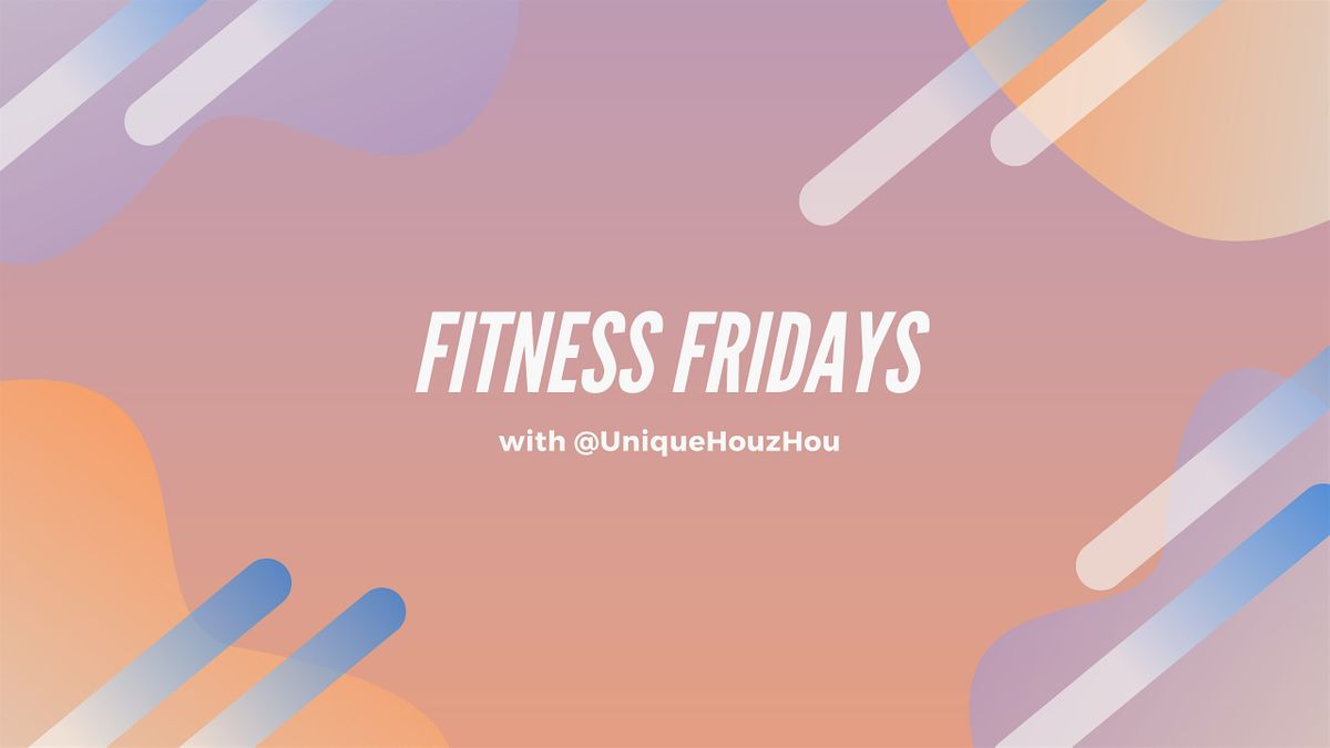 Fitness Fridays with Unique Houz