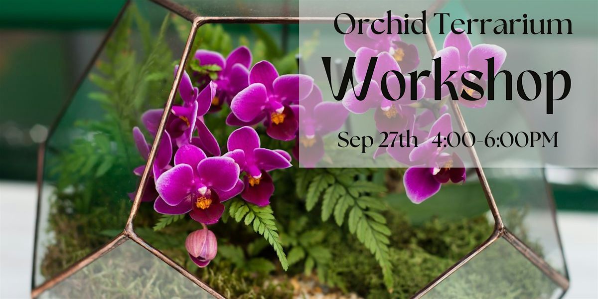 Orchid Terrarium Workshop