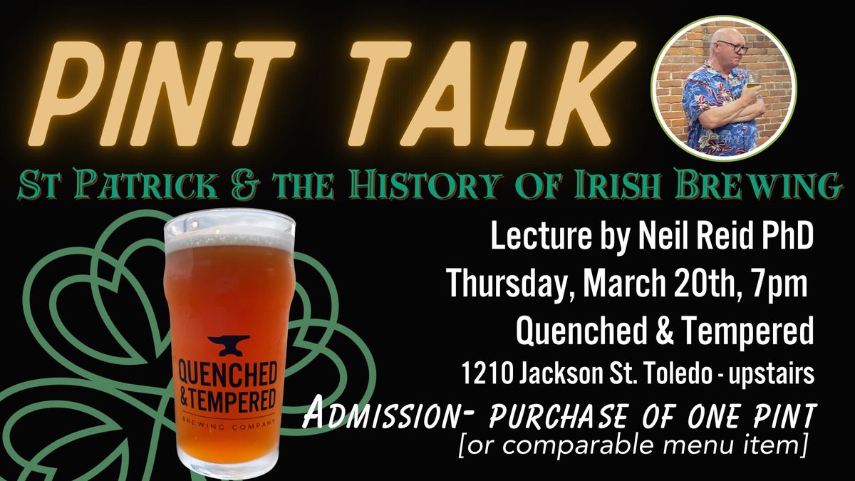 Pint Talk - St. Patrick & the History of Irish Brewing - Neil Reid PhD