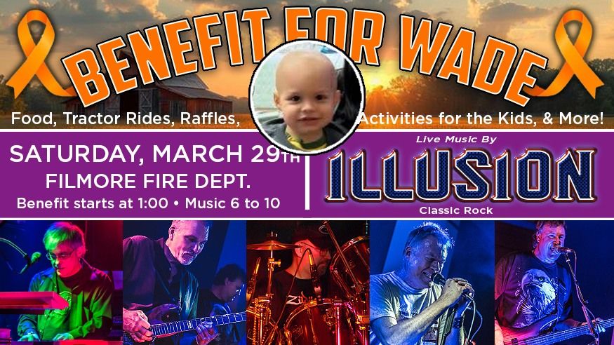 Cancer Benefit For Wade. Sat, March 29th, Fillmore Fire Dept.