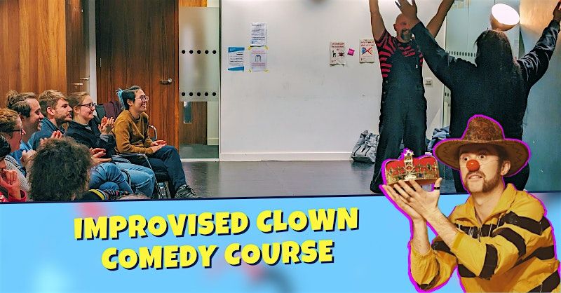 Beginners Course - Improvised Clown Comedy