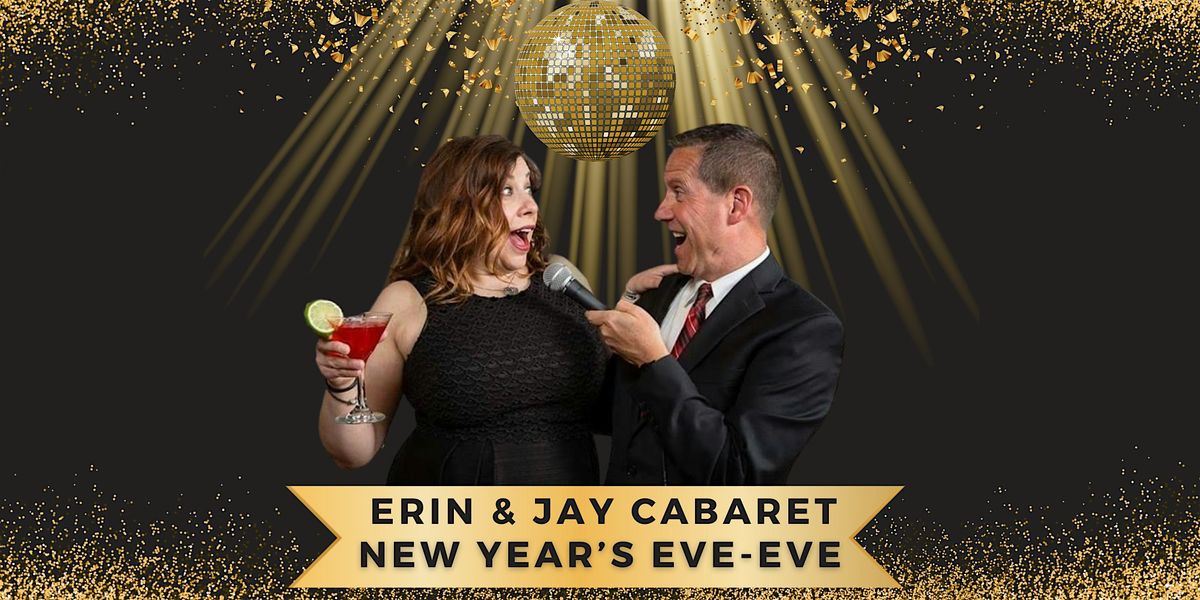 Erin and Jay Cabaret Present New Years Eve EVE!