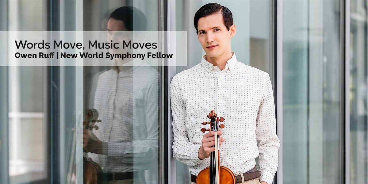 Words Move, Music Moves with Owen Ruff, New World Symphony Fellow