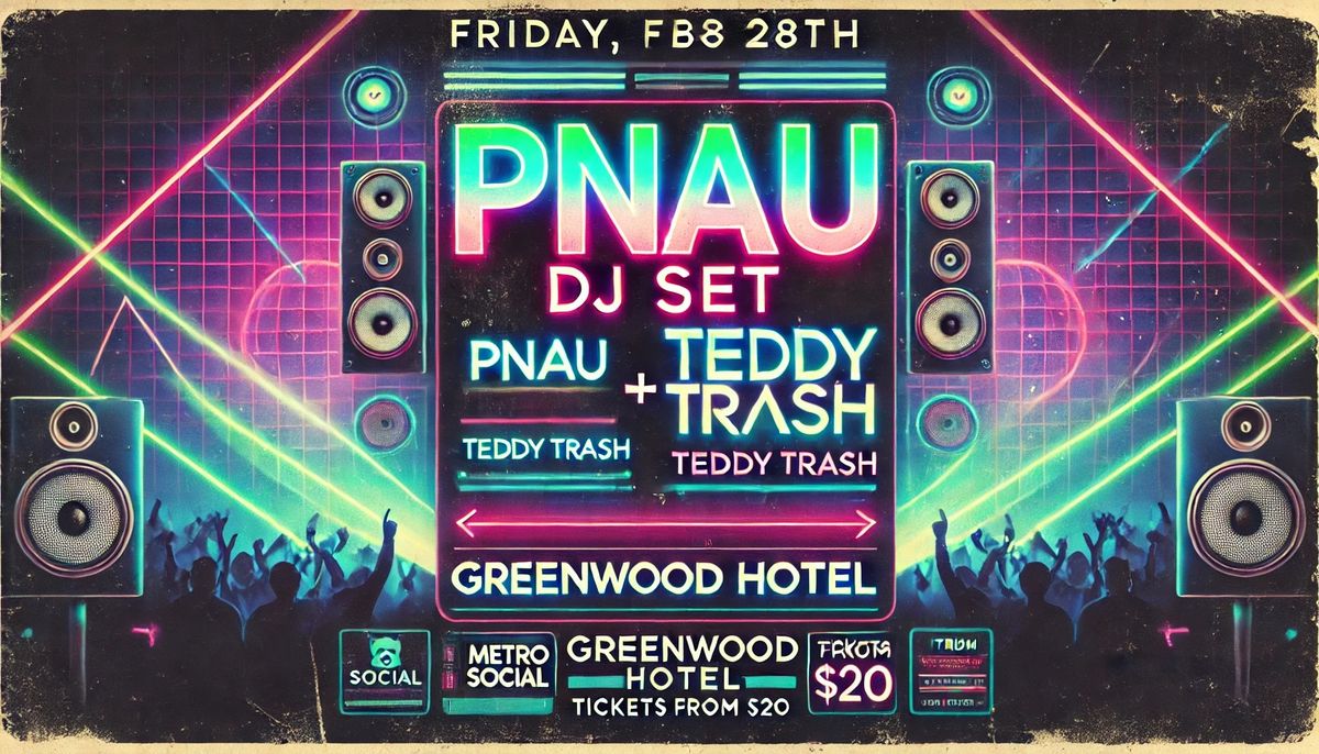 PNAU DJ Set + Teddy Trash at Greenwood Hotel! \ud83c\udfb6\ud83d\udd25