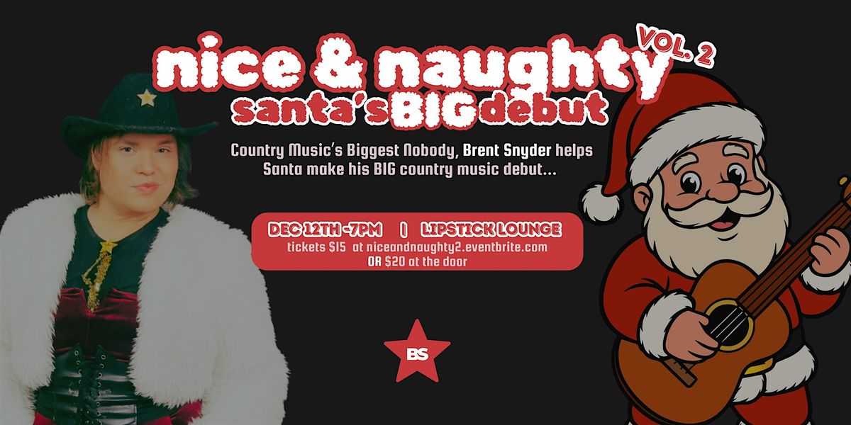 Brent Snyder presents, "nice & naughty vol. 2- santa's BIG debut"