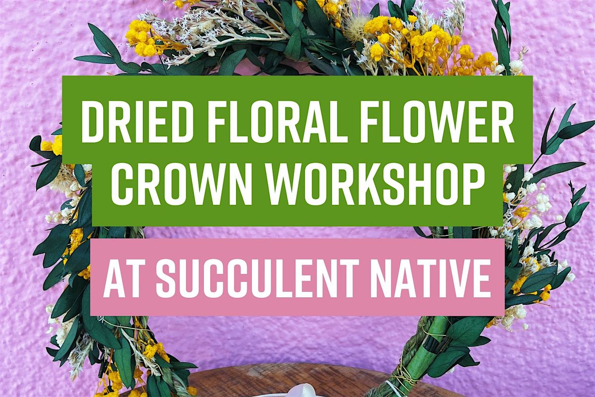Dried Floral Flower Crown Workshop