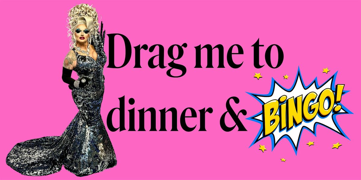 Drag me to Dinner + Bingo at HSC!