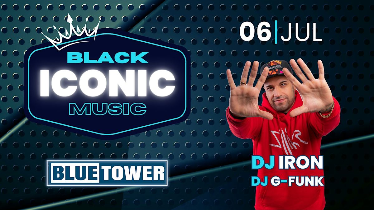 ICONIC Black Music at Blue Tower feat. DJ IRON & DJ G-Funk