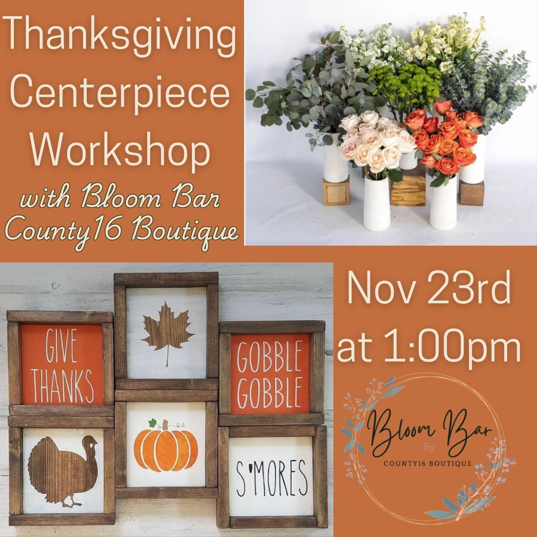 Thanksgiving Centerpiece Workshop with Bloom Bar by County16 Boutique