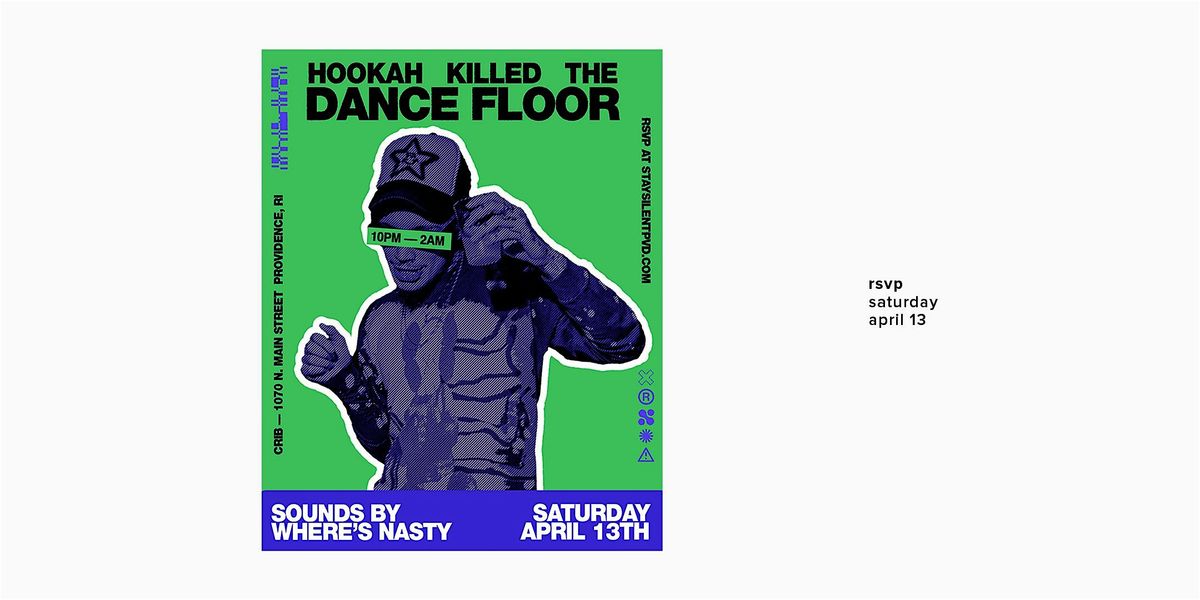 HOOKAH KILLED THE DANCE FLOOR / April 2024, Crib Providence, 13 April
