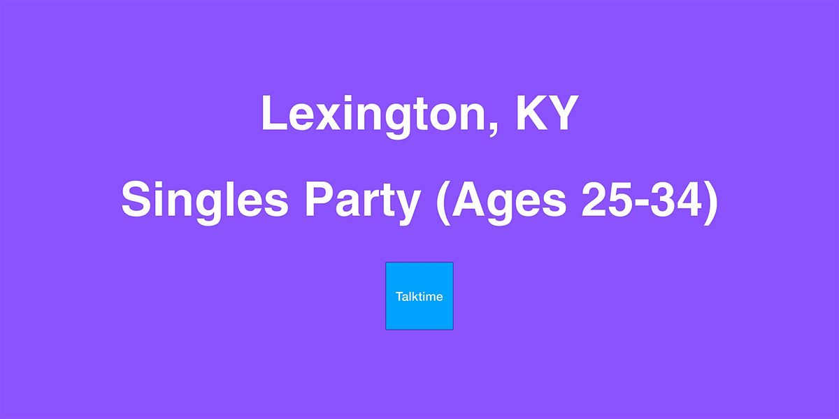 Singles Party (Ages 25-34) - Lexington