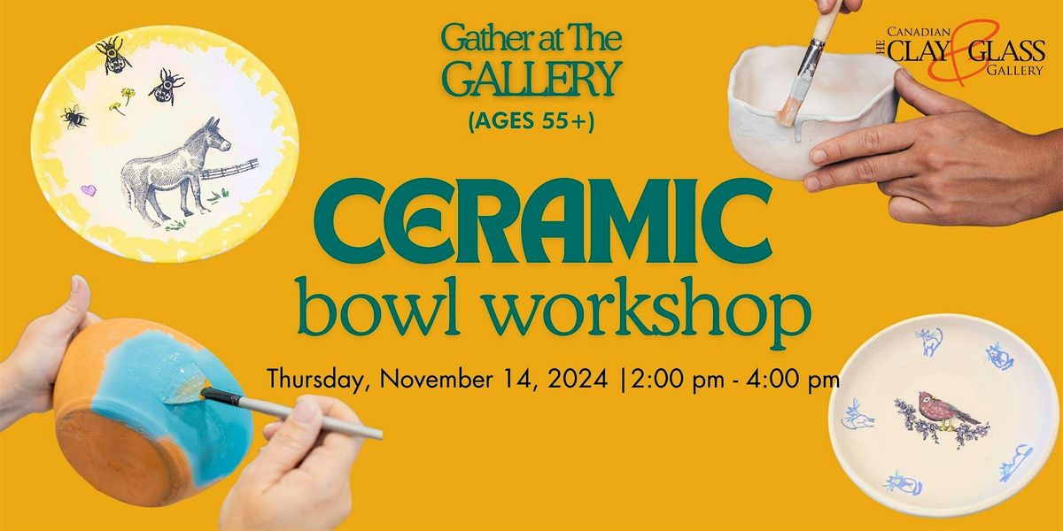 Gather at the Gallery: Ceramic Bowl Workshop (55+)