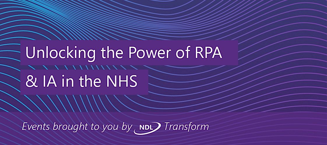 Unlocking the Power of RPA & IA in the NHS - Birmingham