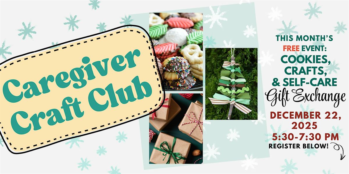Caregiver Craft Club: Cookies, Crafts, & Self-Care Gift Exchange
