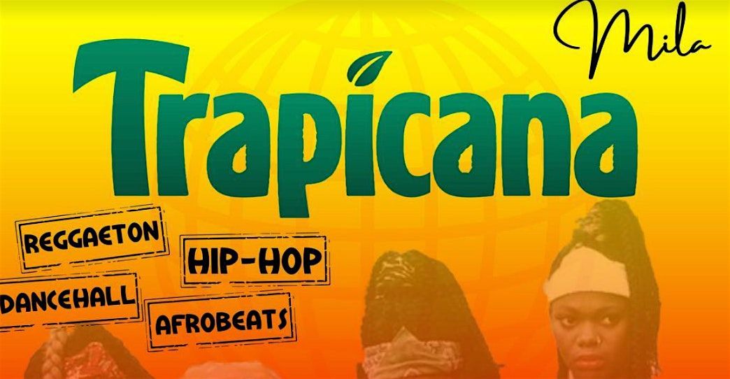 TRAPicana - Afrobeats\/DanceHall\/Soca\/Latin Vibes - Free Before 10PM w\/ RSVP