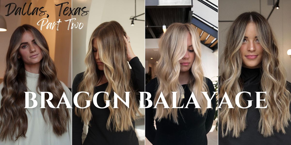 Braggn Balayage- Dallas, Texas Part 2