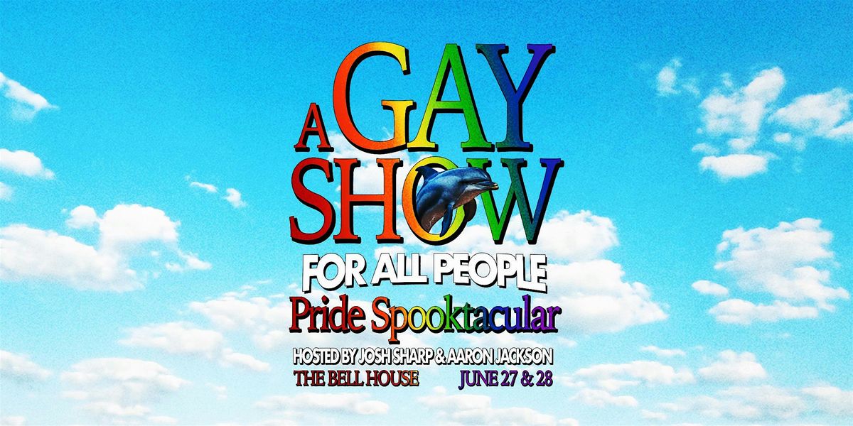 A Gay Show For All People Pride Spooktacular