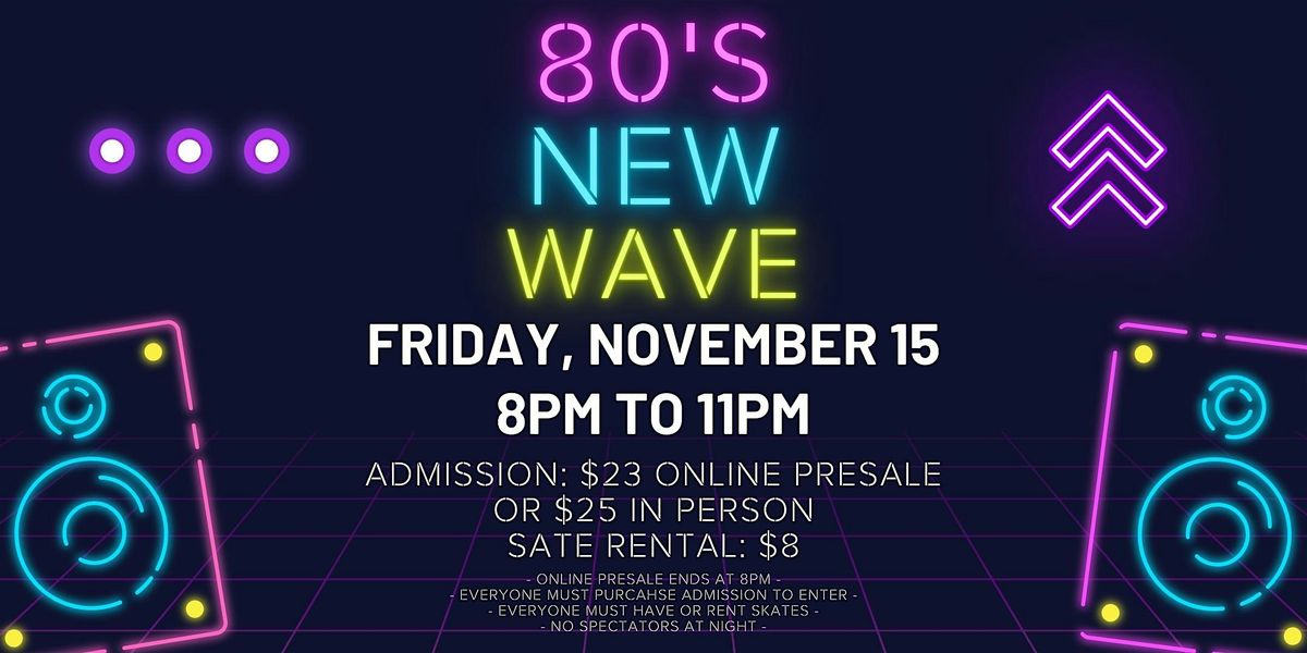 80's New Wave Skate Night ALL AGES 8pm - 11pm Admission only