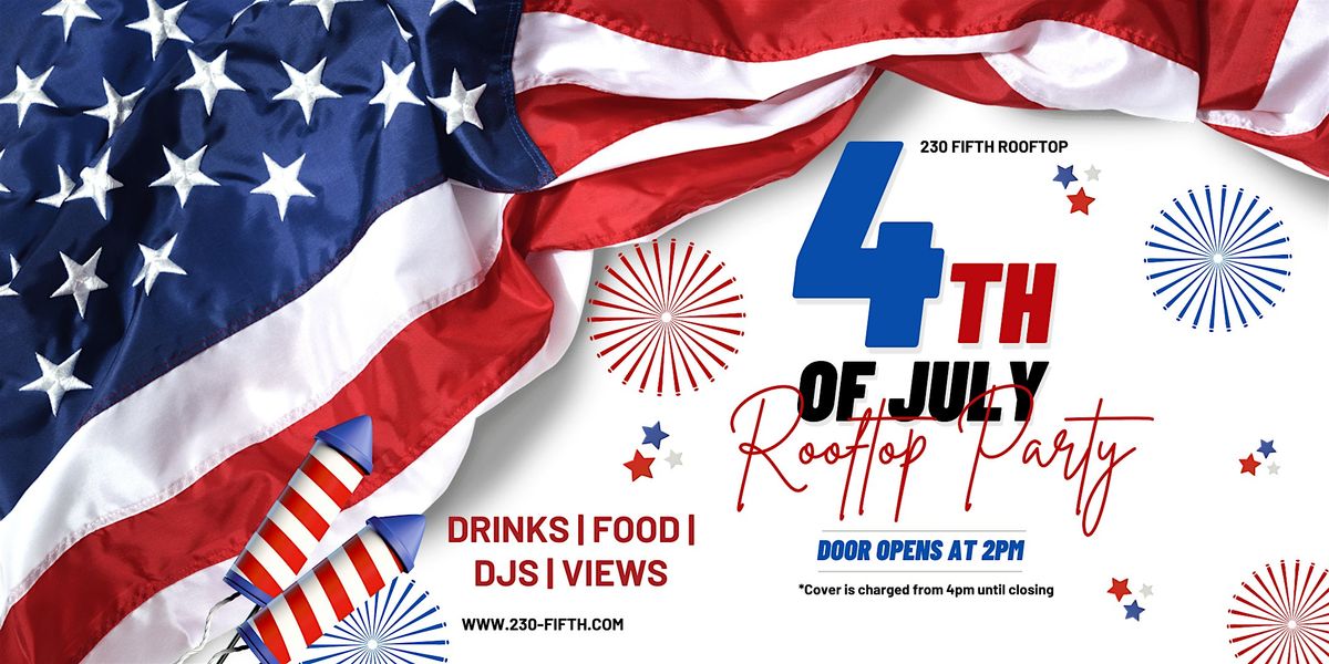 4TH OF JULY ROOFTOP PARTY @230 Fifth Rooftop