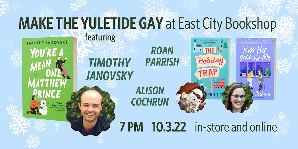 Make the Yuletide Gay: Timothy Janovsky, Alison Cochrun, and Roan Parrish