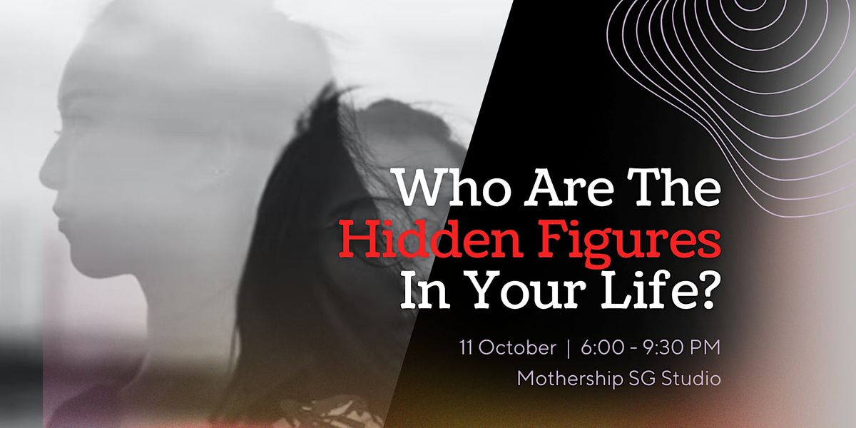 Who Are The Hidden Figures In Your Life?