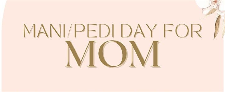 5.9.24 Mani\/Pedi Day for Mom with Ryan Fellner & Pitkin Group