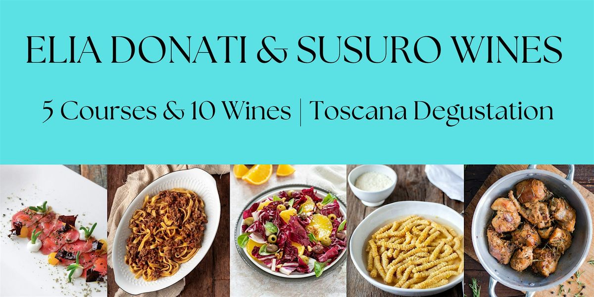 September - Elia Donati & Susuro Wines 5 Course 10 Wine Toscana Degustation