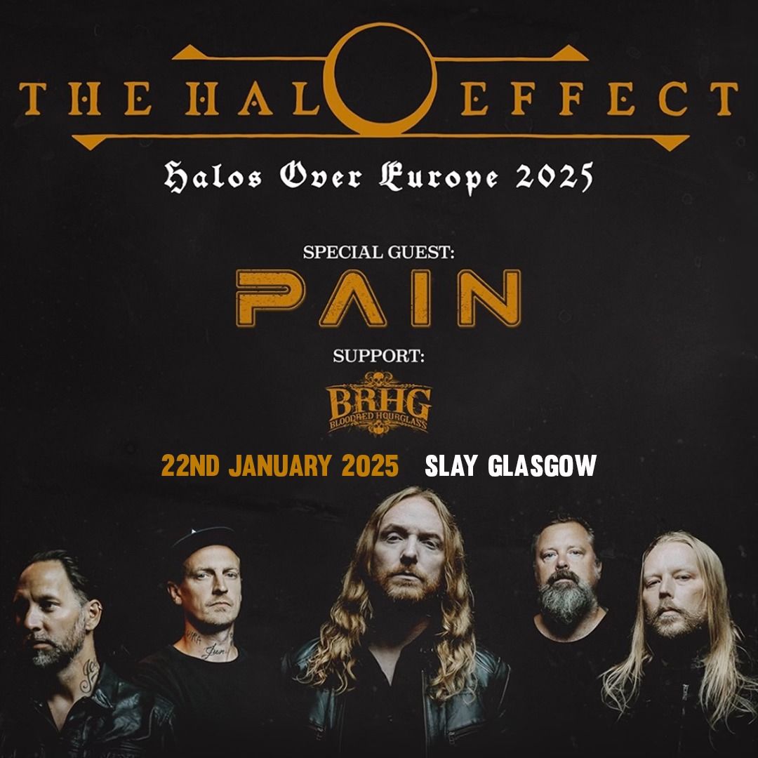 THE HALO EFFECT + Pain + Bloodred Hourglass - 22nd January 2025 - Slay Glasgow