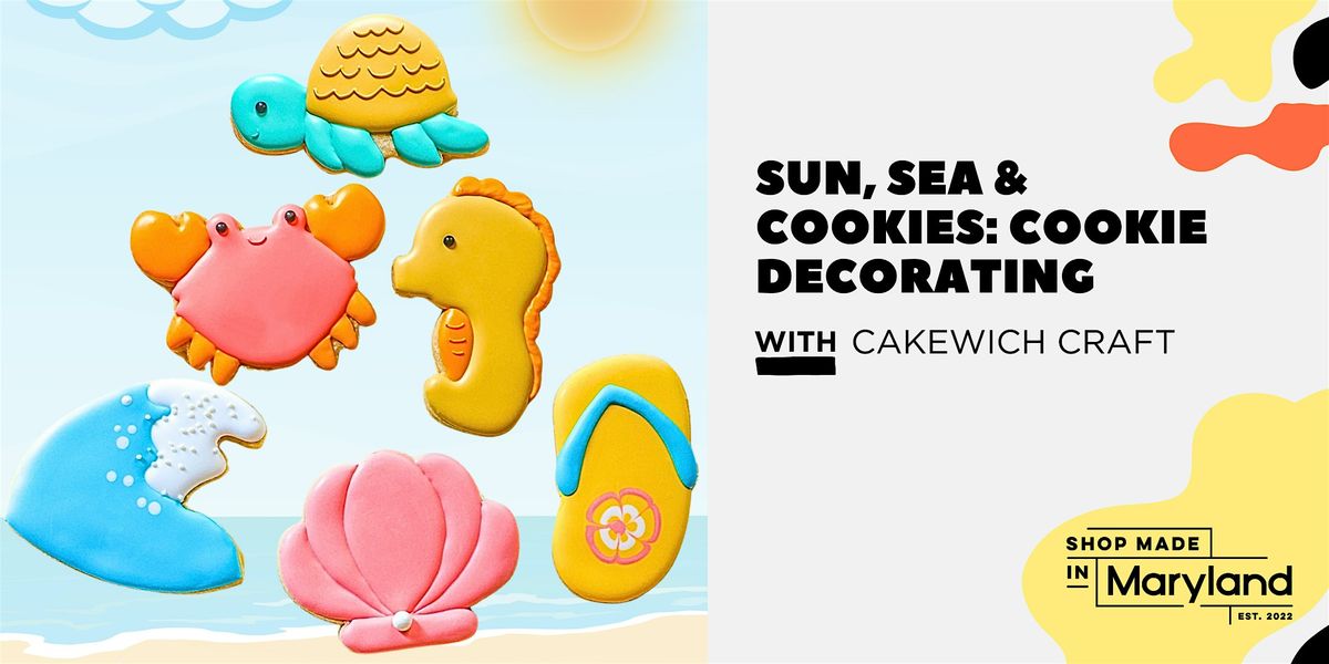 SUN, SEA & COOKIES: Cookie Decorating w\/Cakewich Craft