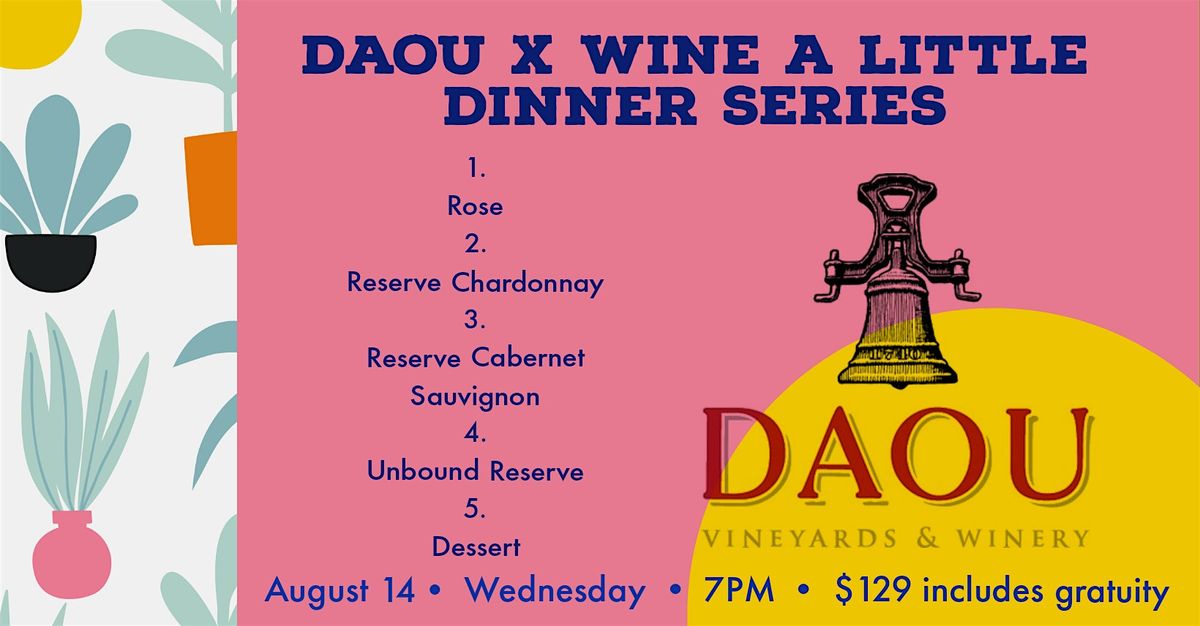 Wine A Little Dinner Series presents...Daou Vineyards Wine Dinner!