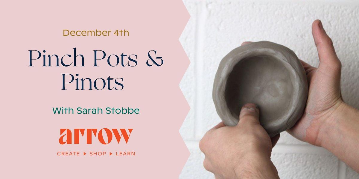 Pinch Pots and Pinots with Sarah Stobbe