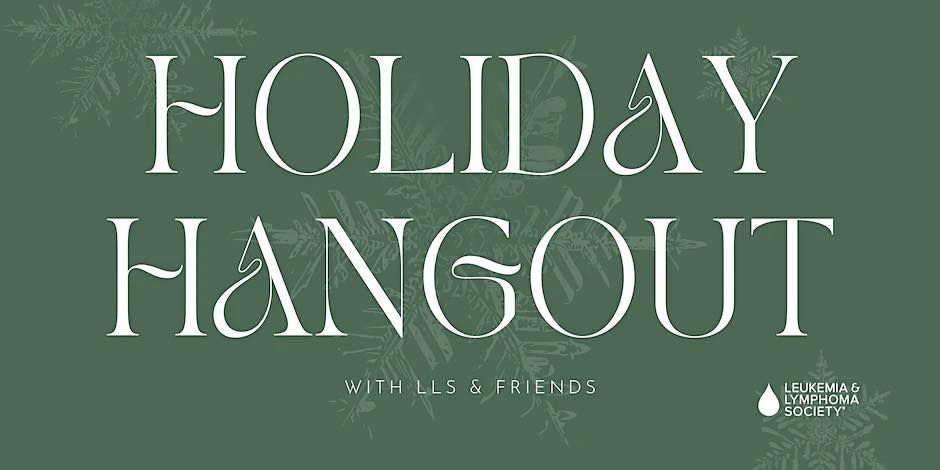 Holiday Hangout with LLS & Friends