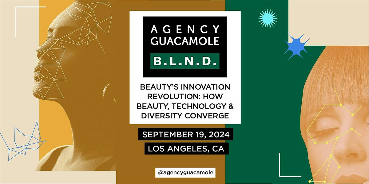 Agency Guacamole's 8th B.L.N.D. Panel Event: Beauty\u2019s Innovation Revolution